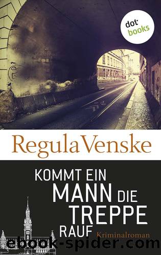 Kommt ein Mann die Treppe rauf: Roman (German Edition) by Regula Venske