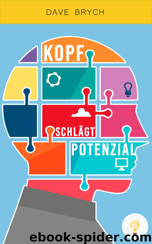 Kopf schlägt Potenzial: Erfolg ist Kopfsache - Für Motivation, Inspiration und Selbstbewusstsein (German Edition) by Brych Dave