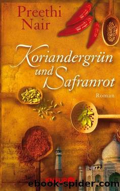 KoriandergrÃ¼n und Safranrot  Roman by Preethi Nair