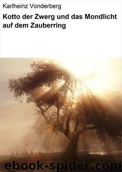 Kotto der Zwerg und das Mondlicht auf dem Zauberring (German Edition) by Vonderberg Karlheinz