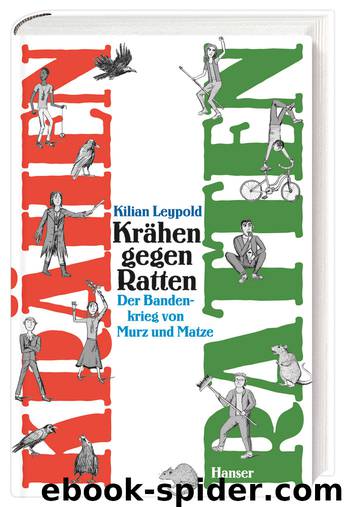 Krähen gegen Ratten - der Bandenkrieg von Murz und Matze by Kilian Leypold