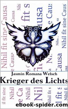 Krieger des Lichts: Nihil fit sine Causa (German Edition) by Welsch Jasmin Romana