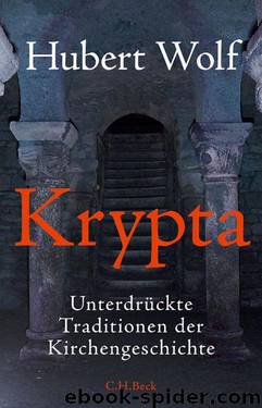 Krypta: Unterdrückte Traditionen der Kirchengeschichte (German Edition) by Hubert Wolf