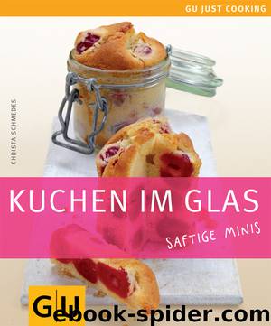 Kuchen im Glas - saftige Minis by Christa Schmedes