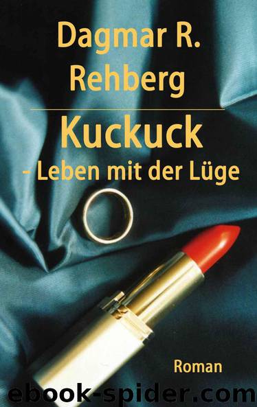 Kuckuck: Leben mit der Lüge (German Edition) by Rehberg Dagmar R