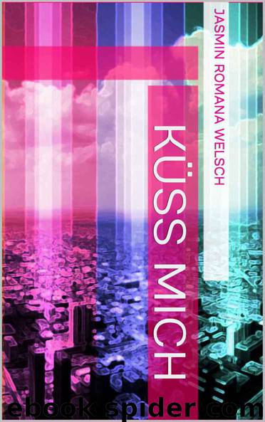 Kuess mich by Jasmin Romana Welsch