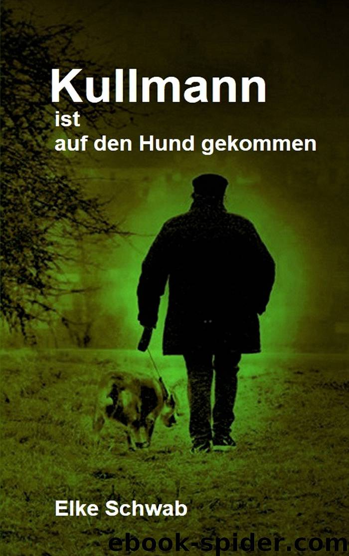 Kullmann ist auf den Hund gekommen by Elke Schwab