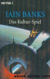 Kultur Zyklus 00 - Das Kultur-Spiel by Iain Banks