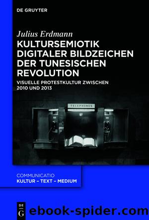 Kultursemiotik digitaler Bildzeichen der tunesischen Revolution by Julius Erdmann