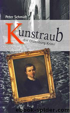 Kunstraub. Ein Oldenburg-Krimi (German Edition) by Schmidt Peter