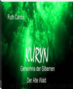 Kuryn - Geheimnis der Silbernen: Teil 2 - Der Alte Wald (German Edition) by Cantor Ruth