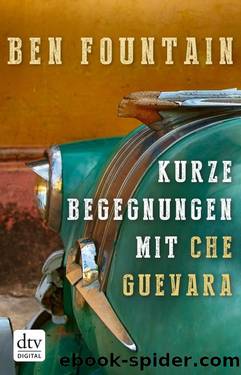 Kurze Begegnungen mit Che Guevara by Ben Fountain