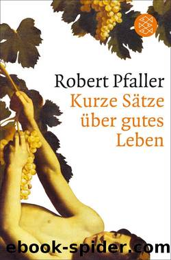 Kurze Sätze über gutes Leben (B00KZBQ8LE) by Robert Pfaller