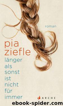 Länger als sonst ist nicht für immer (German Edition) by Pia Ziefle