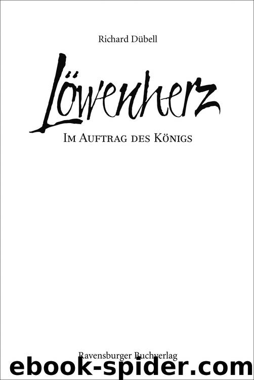 Löwenherz. Im Auftrag des Königs by Dübell Richard