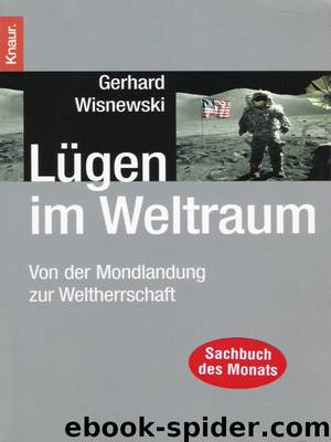 Lügen im Weltraum: von der Mondlandung zur Weltherrschaft by Gerhard Wisnewski