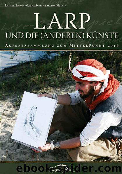 LARP und die anderen Künste by Rafael Bienia & Gerke Schlickmann (Hrsg.)