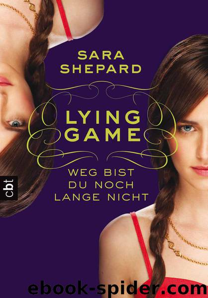 LYING GAME Bd. 2 - Weg bist du noch lange nicht by Sara Shepard