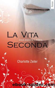 La Vita Seconda - Das zweite Leben (German Edition) by Charlotte Zeiler