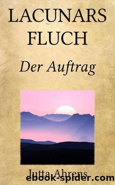 Lacunars Fluch, Teil 1: Der Auftrag (German Edition) by Ahrens Jutta