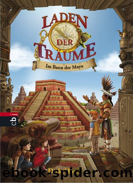 Laden der Traeume 05 - Im Bann der Maya by Ahner Dirk