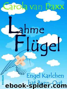 Lahme Flügel: Engel Karlchen hat Burn-Out by van Daxx Carola