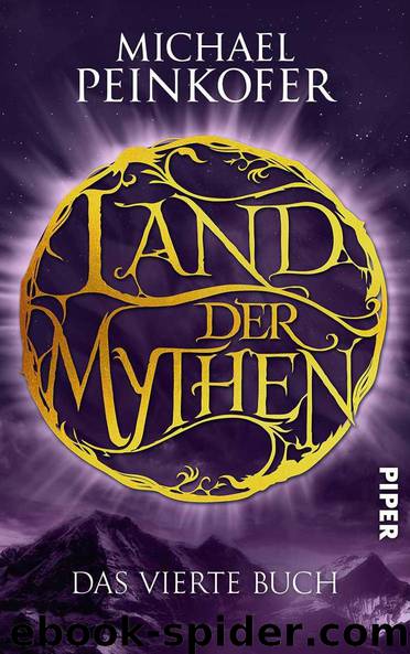 Land der Mythen 04 - Das vierte Buch (German Edition) by Peinkofer Michael