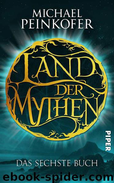 Land der Mythen 06 - Das sechste Buch (German Edition) by Peinkofer Michael