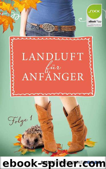 Landluft für Anfänger 01: Großstadtmädchen haben's schwer by Lämmermann Nora & Höft Simone