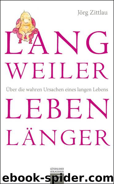 Langweiler leben länger - über die wahren Ursachen eines langen Lebens by Gütersloher Verlagshaus