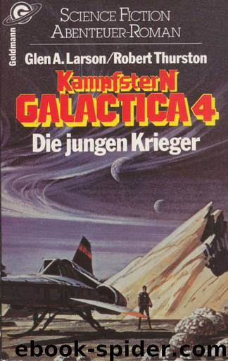 Larson, Glen A & Thurston, Robert - Galactica 04 - Die jungen Krieger by Larson Glen A & Thurston Robert