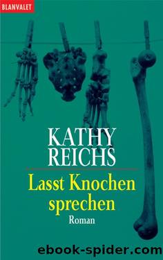 Lasst Knochen sprechen by Kathy Reichs