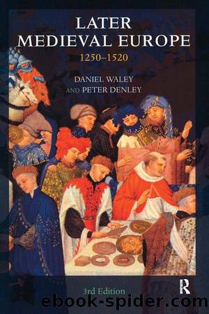 Later Medieval Europe: 1250-1520 by Daniel Waley & Peter Denley