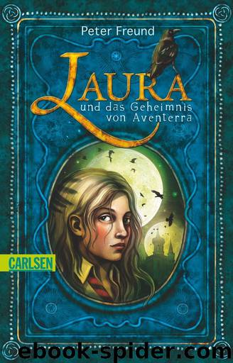 Laura Leander 01 - Laura und das Geheimnis von Aventerra by Freund Peter