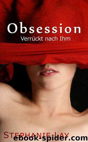 Lay, Stephanie - Obsession by Verrueckt nach Ihm