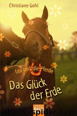 Lea und die Pferde - Das Glück der Erde (German Edition) by Christiane Gohl