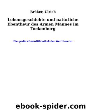 Lebensgeschichte und natürliche Ebentheur des Armen Mannes im Tockenburg by Bräker Ulrich