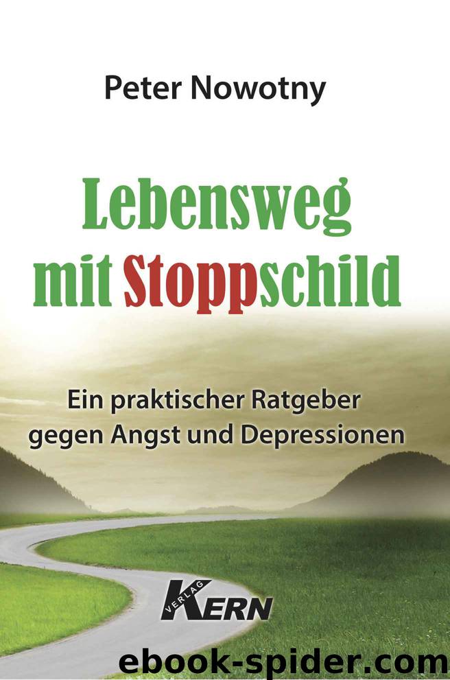 Lebensweg mit Stoppschild - Ein praktischer Ratgeber gegen Angst und Depressionen (German Edition) by Nowotny Peter