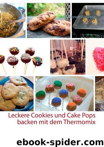 Leckere Cookies und Cake Pops backen mit dem Thermomix by Grabner Vanessa