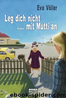 Leg dich nicht mit Mutti an by Voeller Eva