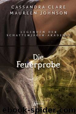 Legenden der Schattenjäger-Akademie (8) by Cassandra Clare Maureen Johnson