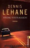 Lehane Dennis by Streng Vertraulich