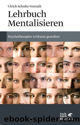 Lehrbuch Mentalisieren: Psychotherapien wirksam gestalten by Schultz-Venrath Ulrich