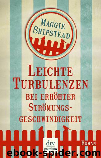 Leichte Turbulenzen bei erhöhter Strömungsgeschwindigkeit (German Edition) by Shipstead Maggie