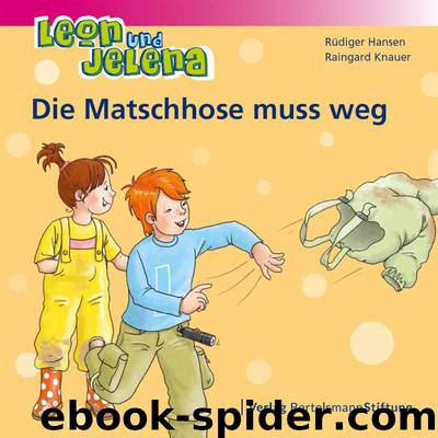 Leon und Jelena – Die Matschhose muss weg by Rüdiger Hansen und Raingard Knauer