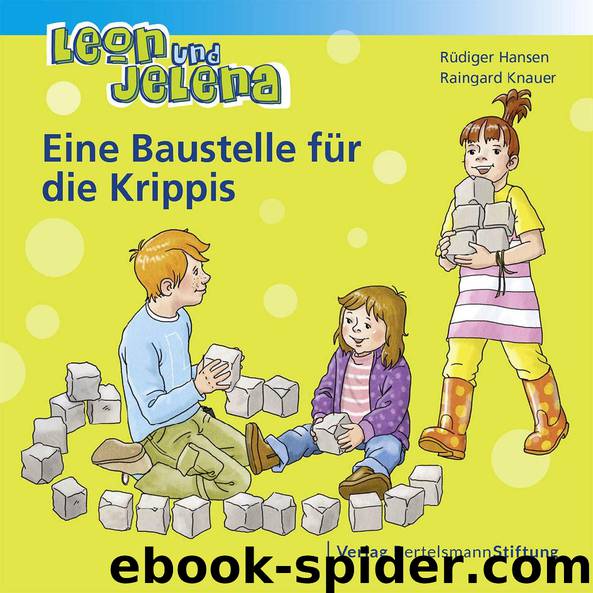 Leon und Jelena – Eine Baustelle für die Krippis by Rüdiger Hansen und Raingard Knauer