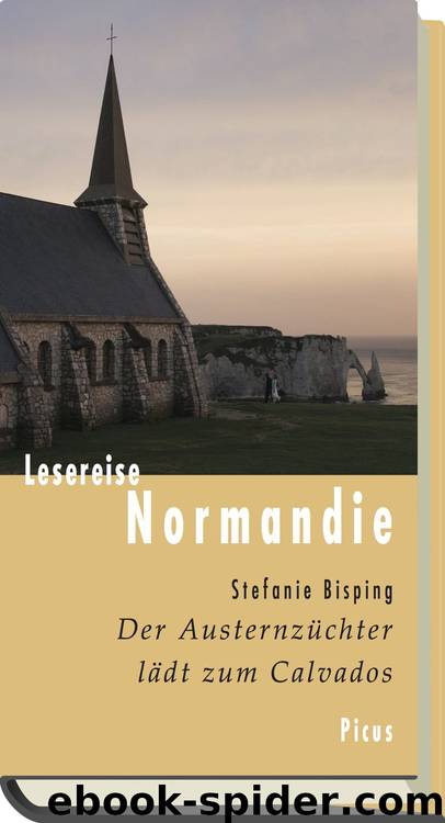 Lesereise Normandie - der Austernzüchter lädt zum Calvados by Picus-Verlag