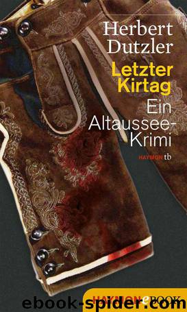 Letzter Kirtag: Ein Altaussee-Krimi by Herbert Dutzler