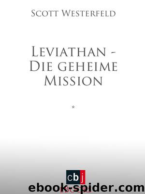 Leviathan - Die geheime Mission by Helweg Andreas; Thompson Keith; Westerfeld Scott