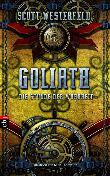 Leviathan 03 - Goliath - Die Stunde der Wahrheit by Westerfeld Scott